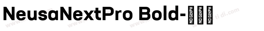 NeusaNextPro Bold字体转换 NeusaNextPro Bold字体转换